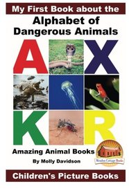 My First Book about the Alphabet of Dangerous Animals - Amazing Animal Books - Children's Picture Books