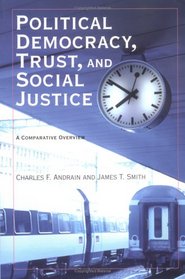 Political Democracy, Trust, and Social Justice: A Comparative Overview (Northeastern Series on Democratization and Political Development)