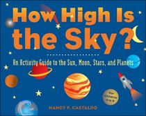 How High Is the Sky?: An Activity Guide to the Sun, Moon, Stars, and Planets