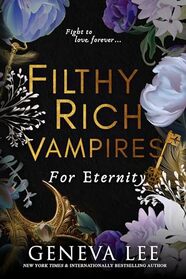 Filthy Rich Vampires: For Eternity (Filthy Rich Vampires, 4)