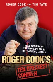 Roger Cook's Ten Greatest Conmen: True Stories of the World's Most Outrageous Scams
