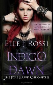 Indigo Dawn (The Josie Hawk Chronicles) (Volume 3)