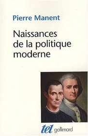 Naissances de la politique moderne (French Edition)