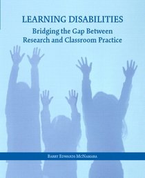 Learning Disabilities: Bridging the Gap Between Research and Classroom Practice