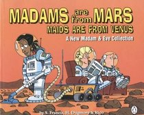 Madams are from Mars, Maids are from Venus:  A New Madam & Eve Collection