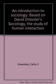 An introduction to sociology: Based on David Dressler's Sociology, the study of human interaction