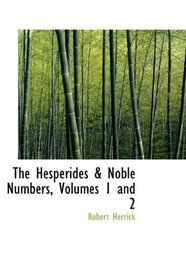 The Hesperides & Noble Numbers, Volumes 1 and 2