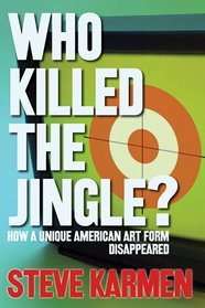 Who Killed the Jingle? How a Unique American Art Form Disappeared