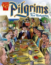 The Pilgrims and the First Thanksgiving (Graphic History series)