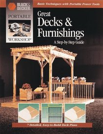 Great Decks & Furnishings: A Step-By-Step Guide (Portable Workshop)