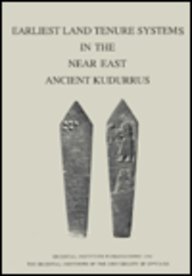 Earliest Land Tenure Systems in the Near East: Ancient Kudurrus (University of Chicago Oriental Institute Publications, Vol 104)