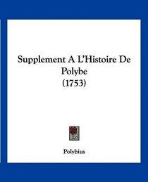 Supplement A L'Histoire De Polybe (1753) (French Edition)