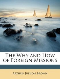 The Why and How of Foreign Missions