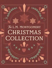 The L. M. Montgomery Christmas Collection