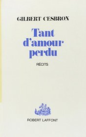 Tant d'amour perdu: Recits (French Edition)