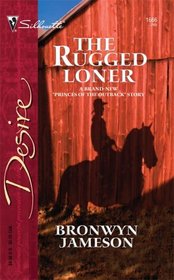 The Rugged Loner  (Princes of the Outback, Bk 1)  (Silhouette Desire, No 1666)