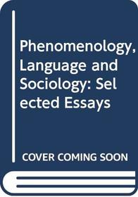 Phenomenology, language and sociology: Selected essays of Maurice Merleau-Ponty