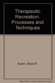 Therapeutic Recreation: Processes and Techniques