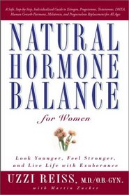 Natural Hormone Balance for Women : Look Younger, Feel Stronger, and Live Life with Exuberance