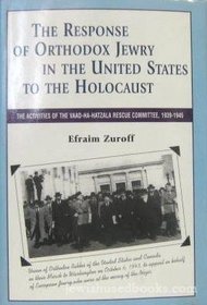 Response of Orthodox Jewry in the United States: The Activities of the Vaad Ha-Hatzala Rescue Committee, 1939-1945