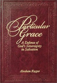 Particular Grace: A Defense of God's Sovereignty in Salvation