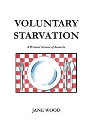 Voluntary Starvation: A Personal Account of Anorexia