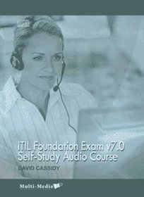 ITIL Foundation Exam v7.0 Self-Study Audio Course [Audio CDs]