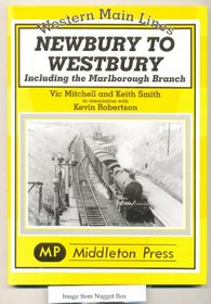 Newbury to Westbury: Including the Marlborough Branch (Western Main Lines)