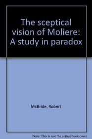 The sceptical vision of Moliere: A study in paradox