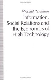 Information, Social Relations and the Economics of High Technology