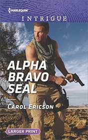 Alpha Bravo SEAL (Red, White and Built, Bk 2) (Harlequin Intrigue, No 1710) (Larger Print)