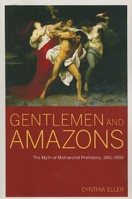Gentlemen and Amazons: The Myth of Matriarchal Prehistory, 1861-1900