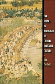 The Impact of Buddhism on Chinese Material Culture (Buddhisms: A Princeton University Press Series)