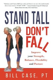 Stand Tall, Don't Fall: Improve Your Strength, Balance and Posture