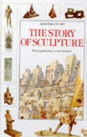The Story of Sculpture (Masters of Art S.)