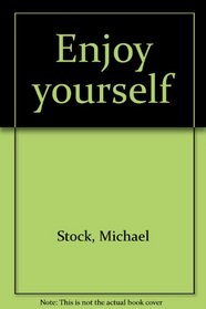 Enjoy yourself