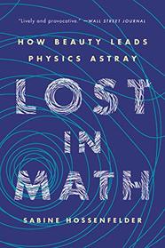 Lost in Math: How Beauty Leads Physics Astray