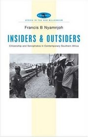 Insiders and Outsiders: Citizenship and Xenophobia in Contemporary Southern Africa (Africa in the New Millennium)