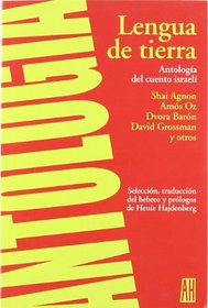 Lengua de tierra/ Earth Language: Antologia Del Cuento Israeli (Spanish Edition)