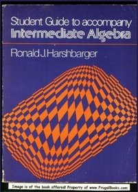 Student Guide to Accompany Intermediate Algebra