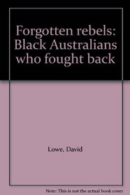 Forgotten rebels: Black Australians who fought back