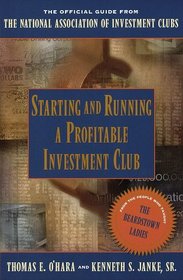Starting and Running a Profitable Investment Club : The Official Guide from the National Association of Investment Clubs