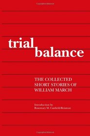 Trial Balance: The Collected Short Stories of William March (Library Alabama Classics)