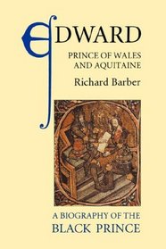 Edward, Prince of Wales and Aquitaine : A Biography of the Black Prince