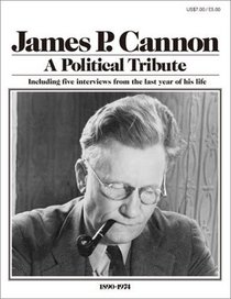 James P. Cannon: A Political Tribute
