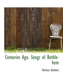 Centuries Ago. Songs of Bethlehem