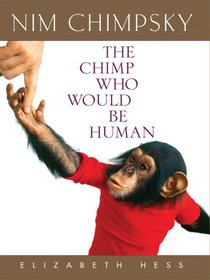 Nim Chimpsky: The Chimp Who Would Be Human (Large Print)