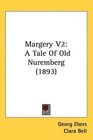 Margery V2: A Tale Of Old Nuremberg (1893)