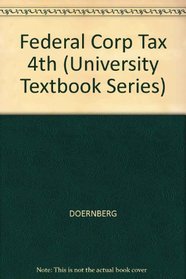 Federal Corporate Taxation (University Textbook Series) (4th ed)
