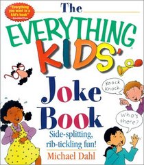 The Everything Kids' Joke Book: Side-Splitting, Rib-Tickling Fun (Everything Kids Series)
